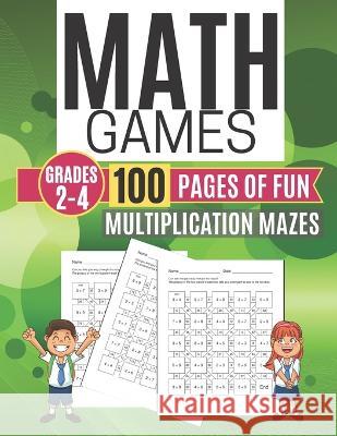 Math Games MULTIPLICATION MAZES 100 Pages of Fun Grades 2-4 Kitty Learning 9781709156663