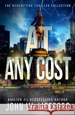 At Any Cost John W Mefford 9781709157714 Independently Published