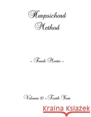 Harpsichord Method - Volume 10 Frank Mento 9781709159930 Independently Published