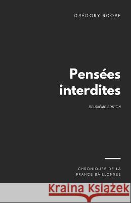Pensées interdites: Chroniques de la France baîllonnée Roose, Grégory 9781709173141 Independently Published