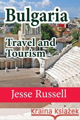 Bulgaria Travel and Tourism: Environmental Discovery Jesse Russell 9781709188640 Independently Published