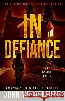 In Defiance John W. Mefford 9781709189371 Independently Published