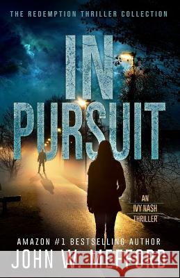 In Pursuit John W. Mefford 9781709191862 Independently Published