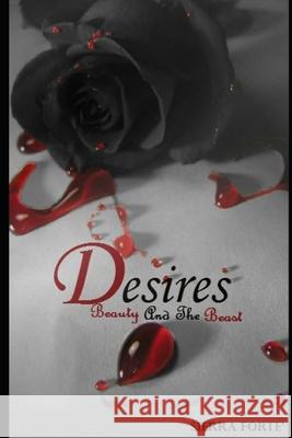 Desires: Beauty and the Beast Sierra Forte 9781709208843 Independently Published