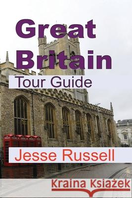 Great Britain Tour Guide: Environnent Perfection Jesse Russell 9781709213953 Independently Published