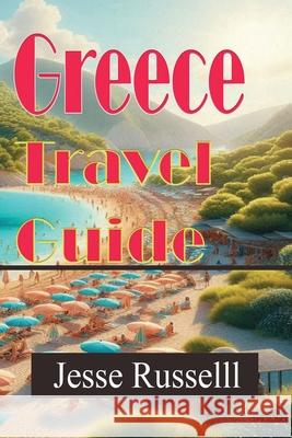 Greece Travel Guide: Information Tourism Jesse Russell 9781709215223 Independently Published