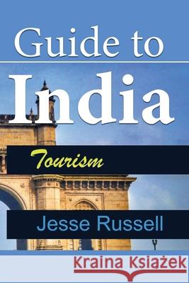 Guide to India: Tourism Jesse Russell 9781709217319 Independently Published