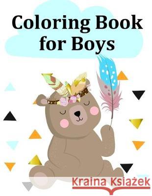 Coloring Book for Boys: A Coloring Pages with Funny image and Adorable Animals for Kids, Children, Boys, Girls J. K. Mimo 9781709231575 Independently Published