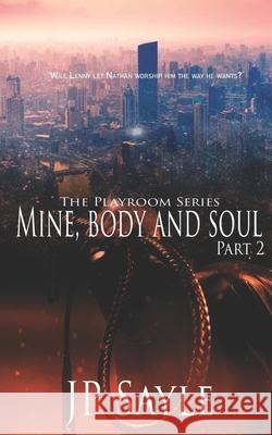 Mine, Body and Soul: Part Two Jp Sayle 9781709301520 Independently Published