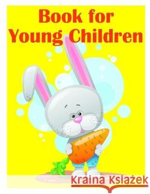 Book for Young Children: A Coloring Pages with Funny design and Adorable Animals for Kids, Children, Boys, Girls J. K. Mimo 9781709315558 Independently Published