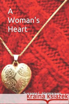 A Woman's Heart Susanna Hargreaves 9781709420511 Independently Published