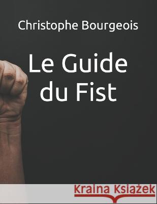 Le Guide du Fist Christophe Bourgeois 9781709459627