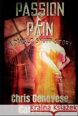 Passion & Pain: A Diablo Snuff Side Story (Diablo Snuff 1.5) Chris Genovese Carver Pike 9781709507274