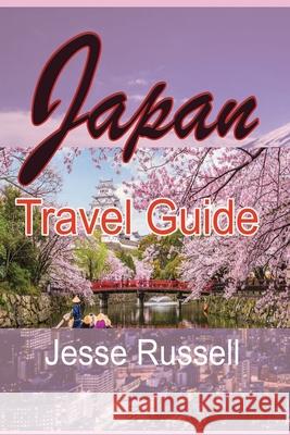 Japan Travel Guide: Tourism Jesse Russell 9781709509445