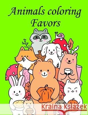Animals coloring Favors: Mind Relaxation Everyday Tools from Pets and Wildlife Images for Adults to Relief Stress, ages 7-9 J. K. Mimo 9781709511615 Independently Published