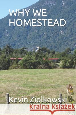 Why We Homestead Kevin Papa-Pepper Ziolkowski 9781709513794