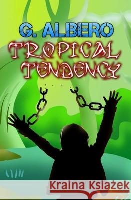 Tropical Tendency Giuseppe Albero 9781709570285