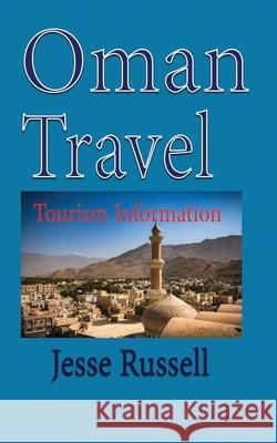 Oman Travel: Tourism Information Jesse Russell 9781709570551 Independently Published