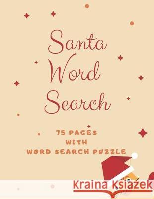 Santa Word Search: 75 Puzzle Pages With Christmas Kitty Cover - Large Print - Funny Gift For Everyone In Special Design (75 Pages, 8.5 x In Point Notebooks 9781709580789 Independently Published
