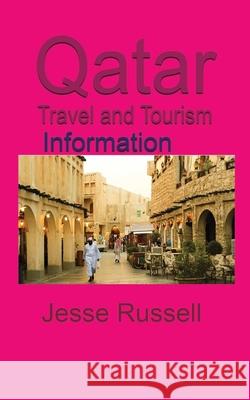 Qatar Travel and Tourism: Information Jesse Russell 9781709631467