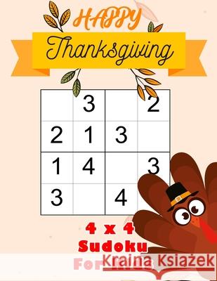 Happy Thanksgiving 4x4 Sudoku For Kids: 100 Puzzles Activity Book For Children Fun Mike Press 9781709634390 Independently Published