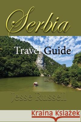 Serbia Travel Guide: Information Tourism Jesse Russell 9781709642296 Independently Published