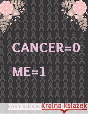 Cancer 0 Me 1: Large Print Easy Sudoku Puzzles For Men Women, Kids and Seniors - Get Well Soon Activity Book - Perfect Gift For Cance Publishing, Heartful 9781709682612 Independently Published