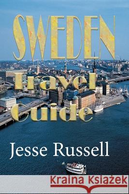 Sweden Travel Guide: Vacation and Honeymoon Guide Jesse Russell 9781709685231 Independently Published