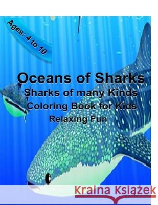Oceans of Sharks Coloring book: Sharks of Many Kinds R. L. Ryan 9781709710278 Independently Published