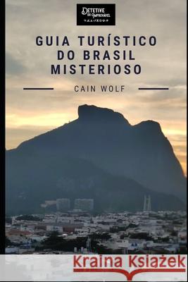 Guia Turístico do Brasil Misterioso Wolf, Cain 9781709718458 Independently Published