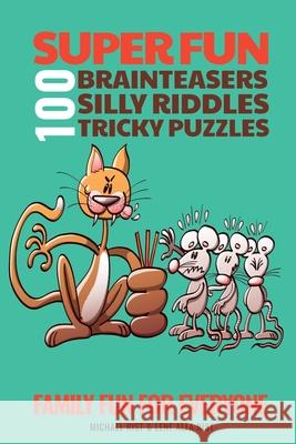 100 Super Fun Brainteasers, Silly Riddles and Tricky Puzzles: Family Fun for Everyone Lene Alfa Rist Michael Rist 9781709730313 