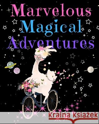 Marvelous Magical Adventures: Llama Write and Draw Activity Book for Girls and Boys Marvelous Magical Press 9781709737572 Independently Published
