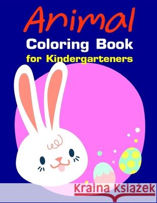 Animal Coloring Book for Kindergarteners: Christmas Coloring Pages with Animal, Creative Art Activities for Children, kids and Adults J. K. Mimo 9781709805790 Independently Published