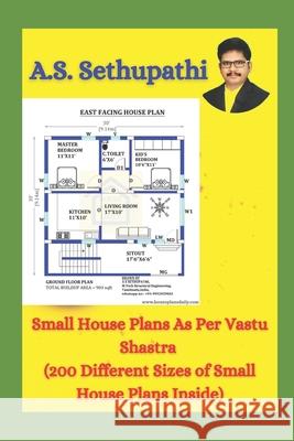 Small House Plans As Per Vastu Shastra: (200 Different Sizes of Small House Plans Inside) As Sethu Pathi 9781709887185 Independently Published