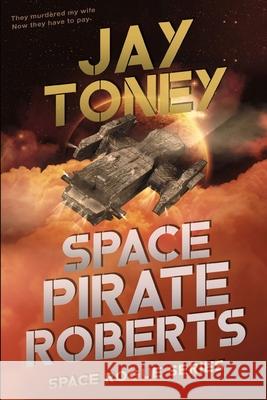 Space Pirate Roberts Ann Attwood Jay Toney 9781709956416 Independently Published