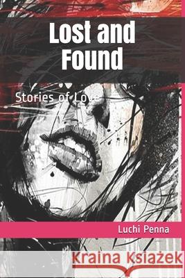 Lost and Found: Stories of Love Luchi Penna 9781709970931