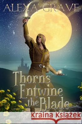 Thorns Entwine the Blade (Trinity Torn, 2) Alexa Grave 9781709995286