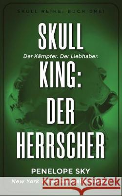 Skull King: Der Herrscher Penelope Sky 9781710115765 Independently Published