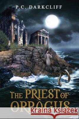 The Priest of Orpagus P. C. Darkcliff 9781710155129 Independently Published