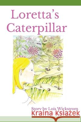 Loretta's Caterpillar Large Print Edition Francie Mion Lois Wickstrom 9781710189544 Independently Published