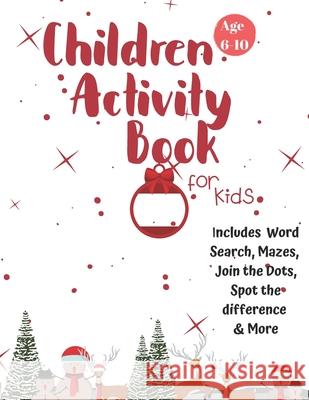 Christmas Activity Book for Kids: Ages 6-10: A Creative Holiday Coloring, Drawing, Word Search, Maze, Games, and Puzzle Art Activities Book for Boys a Carrigleagh Books 9781710201406 Independently Published