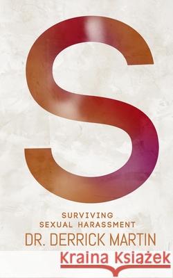 Surviving Sexual Harassment Derrick Martin 9781710231236 Independently Published