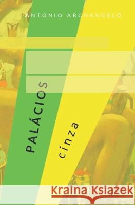 Palácios Cinzas: Volume I Archangelo, Antonio 9781710234336 Independently Published