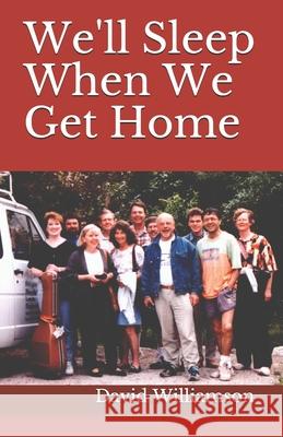 We'll Sleep When We Get Home David Williamson 9781710274165 Independently Published