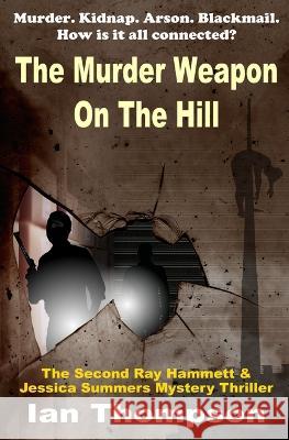 The Murder Weapon On The Hill Ian Thompson 9781710285581 Independently Published