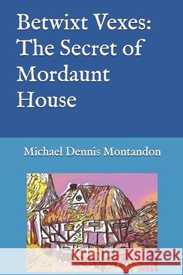 Betwixt Vexes: The Secret of Mordaunt House Roslaw Rusinov Michael Dennis Montandon 9781710299618