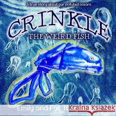 Crinkle the weird fish Pat Thuysbaert Emily Thuysbaert 9781710317695 Independently Published