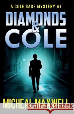 Diamonds and Cole: A Mystery and Suspense Novel Micheal Maxwell 9781710340396 Independently Published