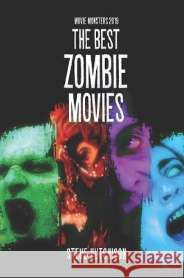 The Best Zombie Movies Steve Hutchison 9781710471588