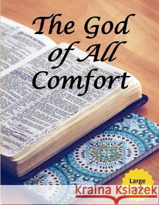 The God of All Comfort (Large Print): Bible Promises to Comfort Women (Inner Beauty through Christ) Journal with Purpose 9781710521078 Independently Published
